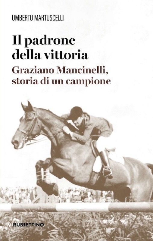 Centenario FISE: pubblicato “Il padrone della vittoria. Graziano Mancinelli, storia di un campione”